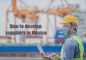 How to develop suppliers in Mexico