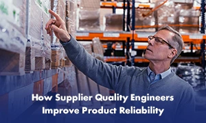  This imag is about Supplier Quality Engineers Improve Product Reliability