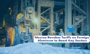  This imag is about Mexico Revokes Tariffs on Foreign Aluminum