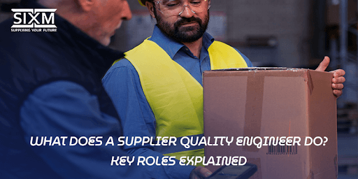What Does a Supplier Quality Engineer Do