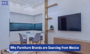  This imag is about Why Furniture Brands are Sourcing from Mexico